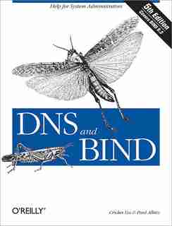 Dns And Bind: Help For System Administrators by Cricket Liu