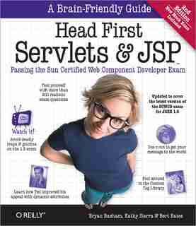 Head First Servlets And Jsp: Passing The Sun Certified Web Component Developer Exam by Bryan Basham