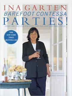 Barefoot Contessa Parties!: Ideas And Recipes For Easy Parties That Are Really Fun: A Cookbook by Ina Garten