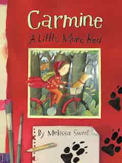 Carmine: A Little More Red by Melissa Sweet