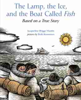 The Lamp, the Ice, and the Boat Called Fish: Based on a True Story by Jacqueline Briggs Martin