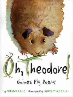 Oh, Theodore!: Guinea Pig Poems by Susan Katz