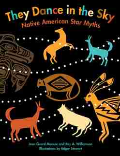 They Dance In The Sky: Native American Star Myths by Jean Guard Monroe