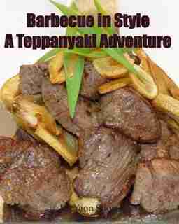 Barbecue in Style A Teppanyaki Adventure: Teppanyaki by Jin Yaon Short