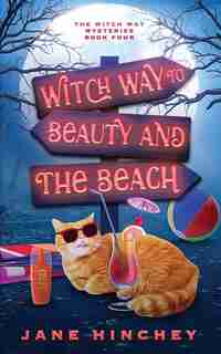 Witch Way To Beauty And The Beach: A Witch Way Paranormal Cozy Mystery by Jane Hinchey