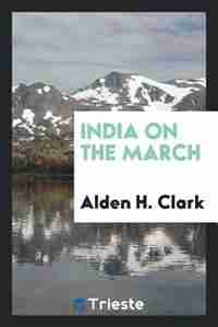 India on the march by Alden H. Clark