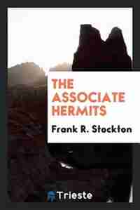 The associate hermits by Frank R. Stockton