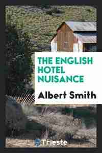 The English hotel nuisance by Albert Smith