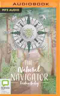 The Natural Navigator: The Rediscovered Art Of Letting Nature Be Your Guide by Tristan Gooley