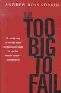 Too Big To Fail: The Inside Story Of How Wall Street And Washington Fought To Save The Financials Ystem---and Themse de Andrew Ross Sorkin