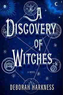 A Discovery Of Witches: A Novel by Deborah Harkness