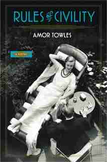 Rules Of Civility: A Novel by Amor Towles