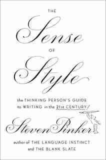 The Sense Of Style: The Thinking Person's Guide To Writing In The 21st Century by STEVEN PINKER