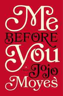 Me Before You: A Novel by Jojo Moyes