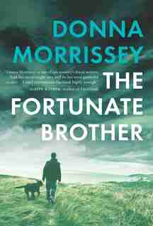 The Fortunate Brother by Donna Morrissey