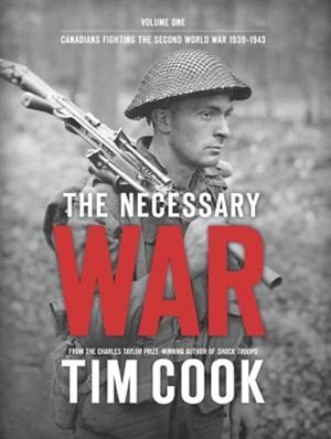 The Necessary War Volume 1 Canadians Fighting The Second