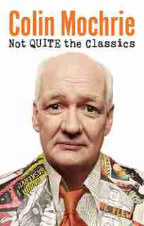 Not Quite The Classics by Colin Mochrie