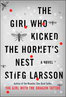 The Girl Who Kicked The Hornet's Nest: Book Three In The Millennium Trilogy by Stieg Larsson