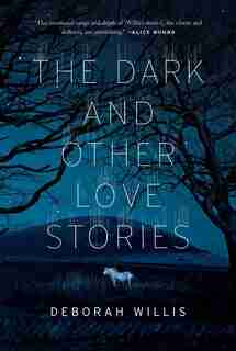 The Dark And Other Love Stories by Deborah Willis