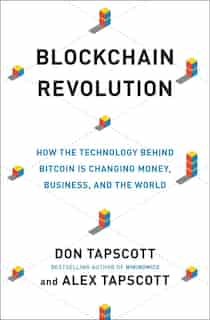 Blockchain Revolution: How The Technology Behind Bitcoin Is Changing Money, Business, And The World by Don Tapscott