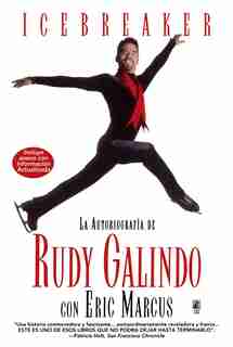 Icebreaker Spanish Edition: The Autobiography of Rudy Galindo by Rudy Galindo