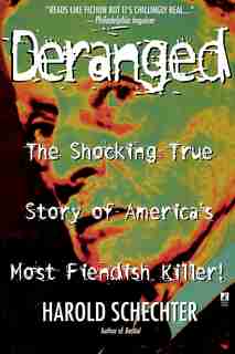 Deranged by Harold Schechter