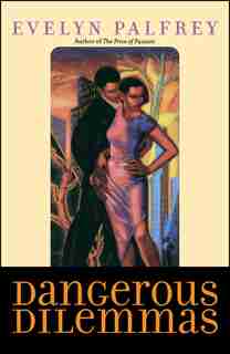 Dangerous Dilemmas by Evelyn Palfrey