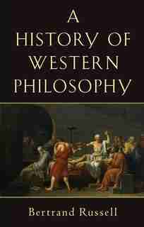 History of Western Philosophy by BERTRAND RUSSELL