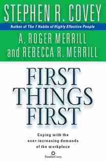 First Things First by Stephen R. Covey
