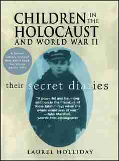 Children in the Holocaust and World War II: Children in the Holocaust and World War II by Laurel Holliday
