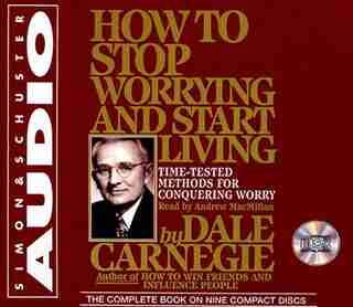 How To Stop Worrying And Start Living by Dale Carnegie