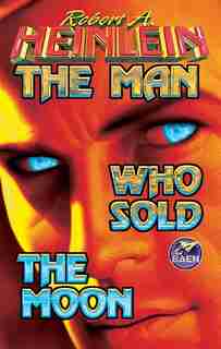 The Man Who Sold The Moon by Robert A. Heinlein