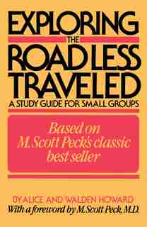 Exploring The Road Less Traveled: A Study Guide For Small Groups by Alice Howard