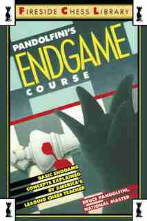Pandolfini's Endgame Course: Basic Endgame Concepts Explained by America's Leading Chess Teacher by Bruce Pandolfini