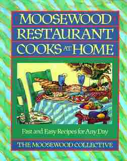 Moosewood Restaurant Cooks At Home: Moosewood Restaurant Cooks at Home by Moosewood Collective