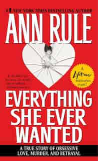 Everything She Ever Wanted by Ann Rule