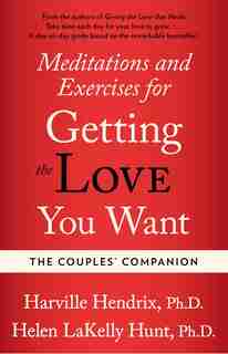 Couples Companion: Meditations & Exercises For Getting The Love You Want: A Workbook For Couples by Harville Hendrix