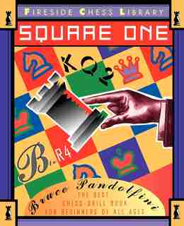 Square One: A Chess Drill Book for Beginners by Bruce Pandolfini