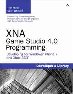 XNA Game Studio 4.0 Programming: Developing for Windows Phone 7 and Xbox 360 by Tom Miller