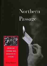 Northern Passage: American Vietnam War Resisters in Canada by John Hagan