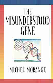 The Misunderstood Gene by Michel Morange