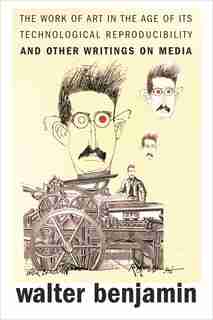 The Work of Art in the Age of Its Technological Reproducibility, and Other Writings on Media de Walter Benjamin
