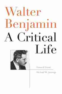 Walter Benjamin: A Critical Life de Howard Eiland