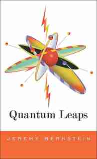 Quantum Leaps by Jeremy Bernstein