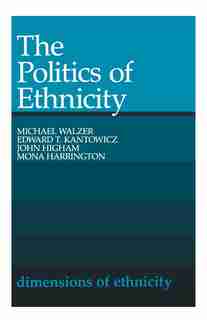 The Politics of Ethnicity by Michael Walzer