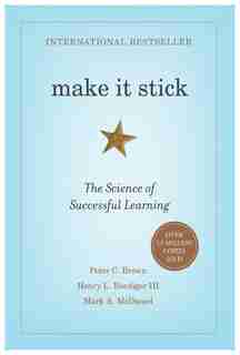 Make It Stick: The Science Of Successful Learning by Peter C. Brown