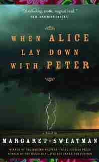 When Alice Lay Down With Peter by Margaret Sweatman