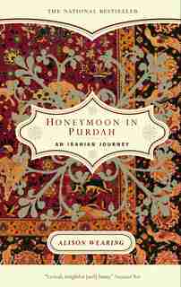 Honeymoon In Purdah: An Iranian Journey by Alison Wearing