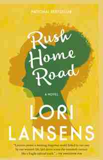 Rush Home Road by Lori Lansens