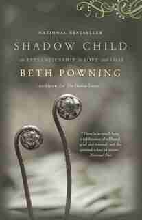 Shadow Child: A Woman's Journey Through Childbirth Loss by Beth Powning